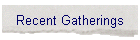 Recent Gatherings
